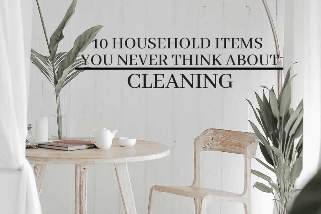 10 Household Items You Never Think About Cleaning But Should