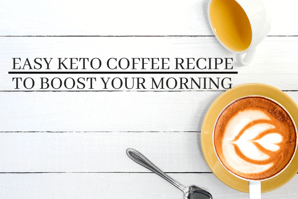 Keto Coffee - The Buttery Morning Drink That Will Keep You Keto