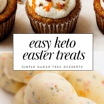 keto carrot cake cupcakes and white sprinkle sugar free easter eggs