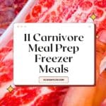 meat in a freezer in freezer bags with text that reads 11 Carnivore Meal Prep Freezer Meals