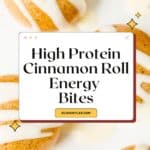 High Protein Cinnamon Roll Energy Bites Pinterest Image
