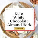Keto White Chocolate Almond Bark Pinterest Image