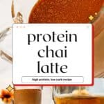 Collage of chai latte images with text overlay “protein chai latte – high protein, low carb recipe.”