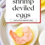 Shrimp deviled egg on a white plate with text overlay “shrimp deviled eggs, quick and easy appetizer recipe.”
