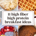 Four high fiber high protein breakfast ideas including baked oatmeal, waffles, a chia fruit bowl, and a flaxseed mug muffin.