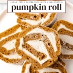 Pinterest graphic for sugar-free, gluten-free, keto, high protein pumpkin roll with sliced roll on a plate.